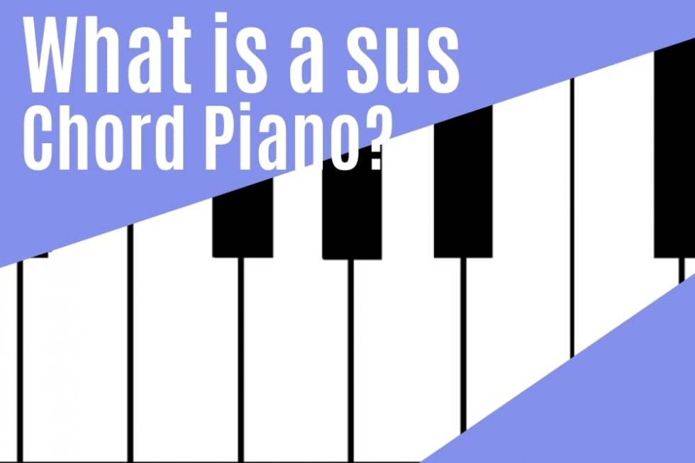 What Is A Sus Chord Piano? - Muzic Tribe